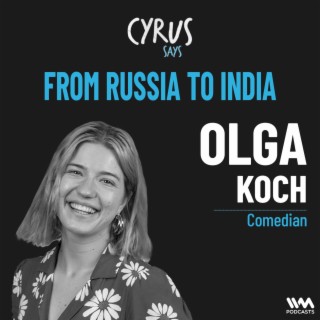 From Russia To India w/ Olga Koch