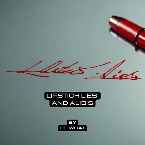 Lipstick Lies & Alibis | Boomplay Music