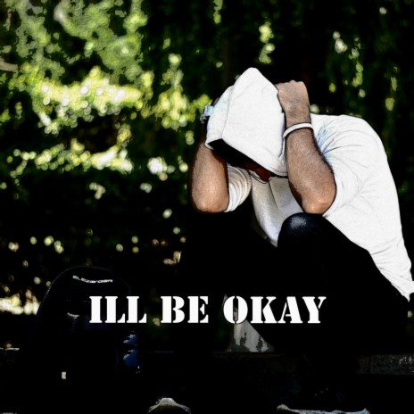 Ill Be Okay | Boomplay Music