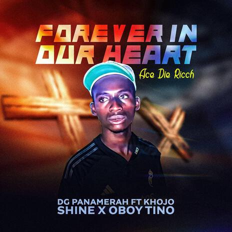 Forever In Our Heart(Ace Die Ricch) ft. Khojo Shine & Oboy Tino | Boomplay Music