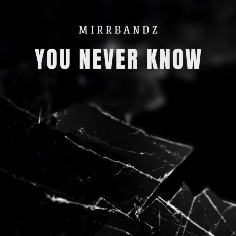 You Never Know | Boomplay Music