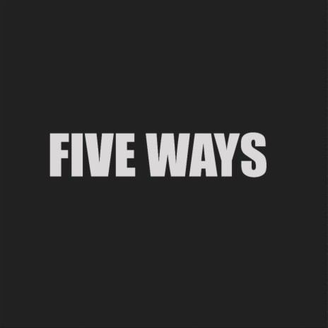 FIVE WAYS | Boomplay Music