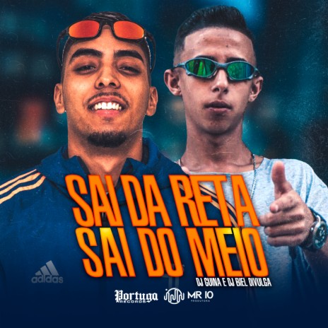 Sai da Reta Sai do Meio ft. Dj Biel Divulga | Boomplay Music