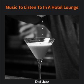 Music to Listen to in a Hotel Lounge