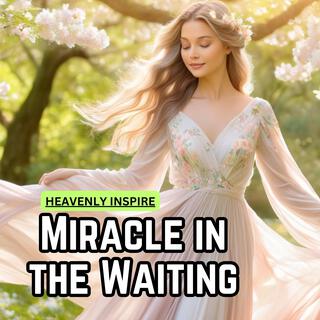 Miracle in the Waiting