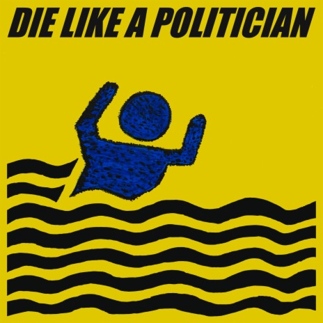Die Like A Politician | Boomplay Music