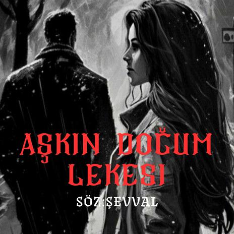 Aşkın Doğum Lekesi | Boomplay Music