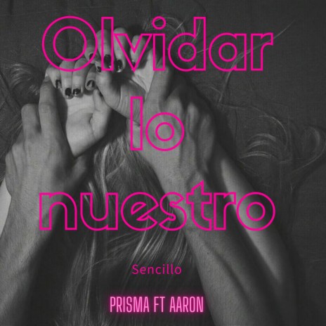 Olvidar lo Nuestro ft. Aaron | Boomplay Music