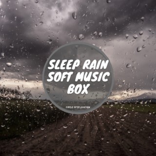 Sleep Rain, Soft Music Box
