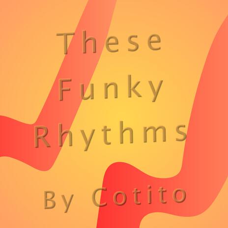 These Funky Rhythms | Boomplay Music