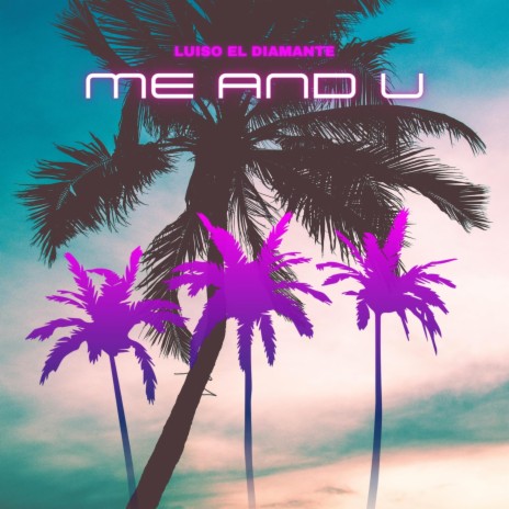 Me And U | Boomplay Music