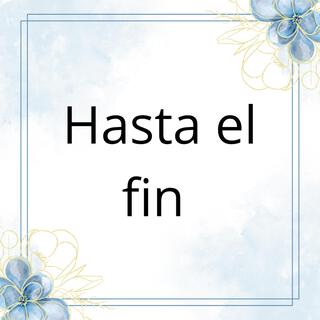 Hasta el fin