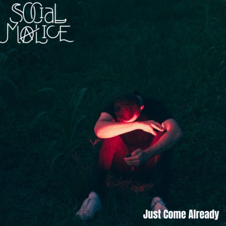 Just Come Already | Boomplay Music