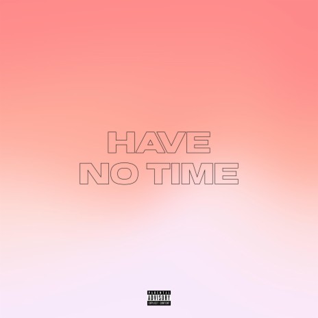 Have No Time | Boomplay Music