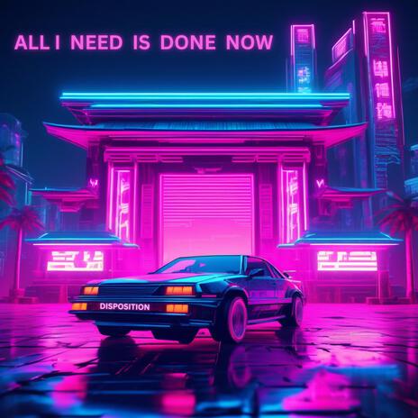 AllI I Need Is Done Now | Boomplay Music