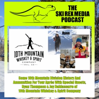 S5E16 - Some 10th Mtn. Div. History & Ammunition For Your Apres w/ Ryan Thompson/Jay Baldassarre of 10th Mtn. Whiskey & Spirit Co.