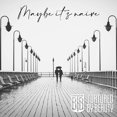 Maybe It's Naive | Boomplay Music