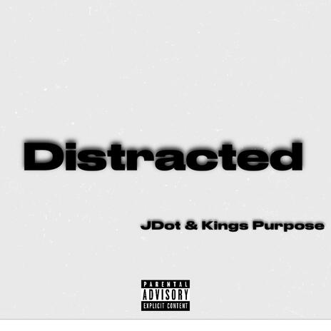 Distracted ft. Kings Purpose | Boomplay Music