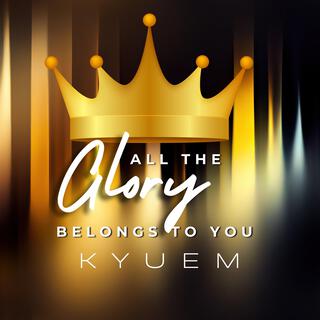 All The Glory Belongs to You lyrics | Boomplay Music