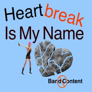 Heartbreak Is My Name lyrics | Boomplay Music