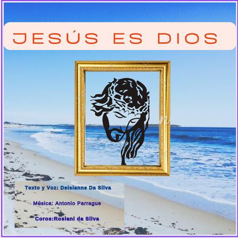 JESÚS ES DIOS ft. Deisianne da Silva | Boomplay Music