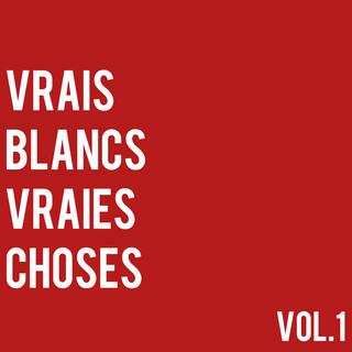 VRAIS BLANC VRAIES CHOSES