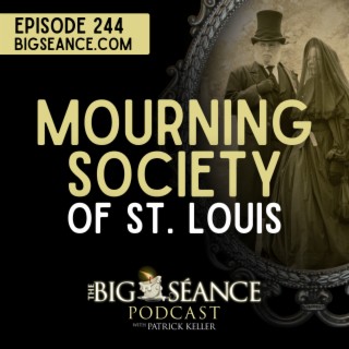 244 - Mourning Society of St. Louis - Big Seance