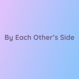 By Each Other's Side