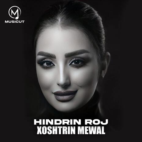 Xoshtrin Mewal (Hindrin Roj) | Boomplay Music