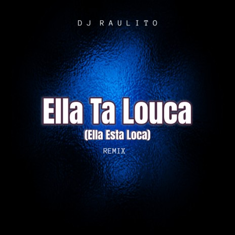 Ella Ta Louca (Ella Esta Loca) (Remix) | Boomplay Music