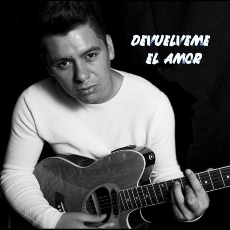 devuelveme el amor | Boomplay Music