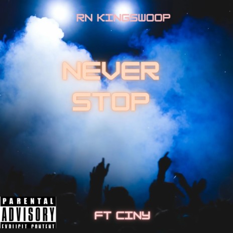 Never Stop ft. Ciny | Boomplay Music