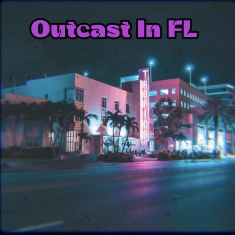 Outcast In FL | Boomplay Music