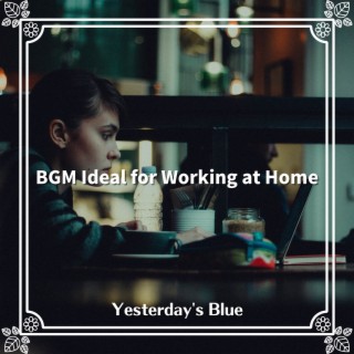 Bgm Ideal for Working at Home