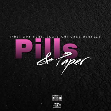 Pills & Paper ft. uKC & Udj Chad Uyaboza | Boomplay Music