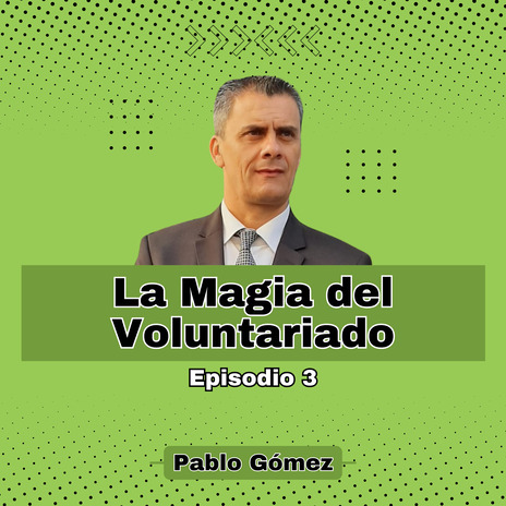 La Magia del Voluntariado. Episodio 3 | Boomplay Music