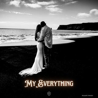 My Everything (Acoustic Version) lyrics | Boomplay Music