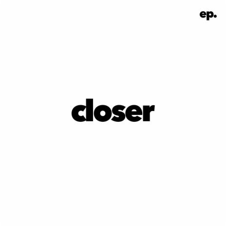 Closer