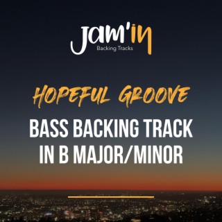 Hopeful Groove Bass Backing Track in B Major/Minor