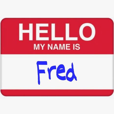 My Name is Fred | Boomplay Music