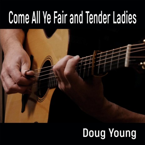 Come All Ye Fair and Tender Ladies | Boomplay Music