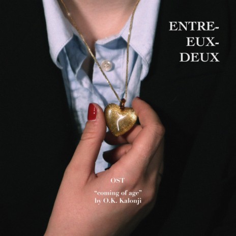 coming of age (ENTRE-EUX-DEUX Original Soundtrack) | Boomplay Music
