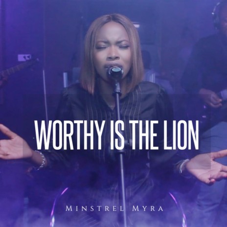 Worthy Is the Lion | Boomplay Music