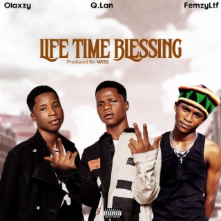 Life time blessings ft. OLaxzy & Femzy_ltf lyrics | Boomplay Music