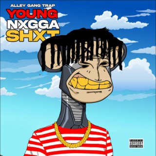 Young Nxgga Shxt