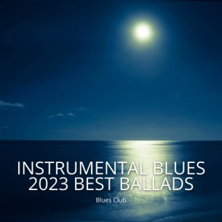 Instrumental Blues, 2023 Best Ballads