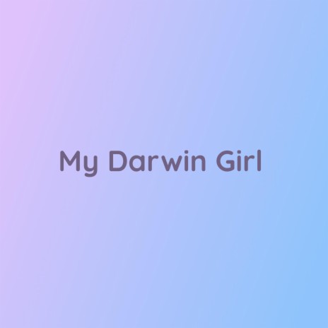 My Darwin Girl | Boomplay Music