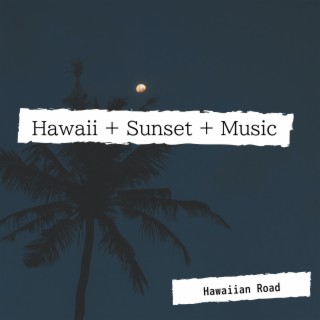 Hawaii + Sunset + Music