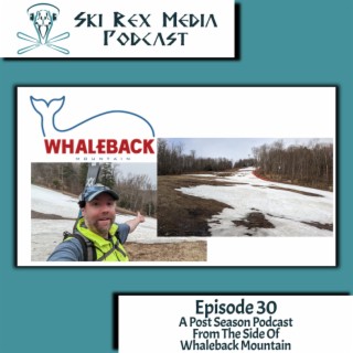 Episode Thirty - A Post Season Podcast From The Side Of Whaleback Mountain