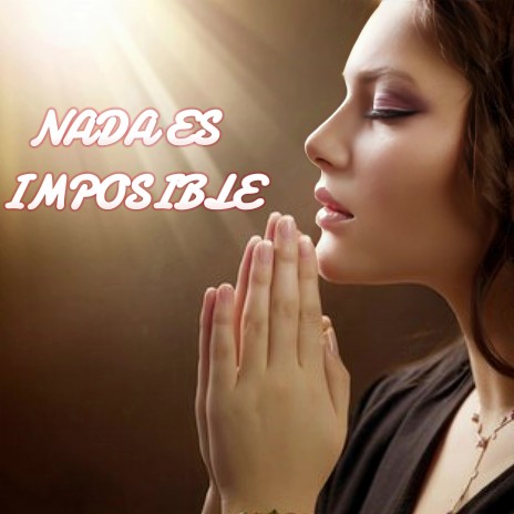 Nada Es Imposible | Boomplay Music